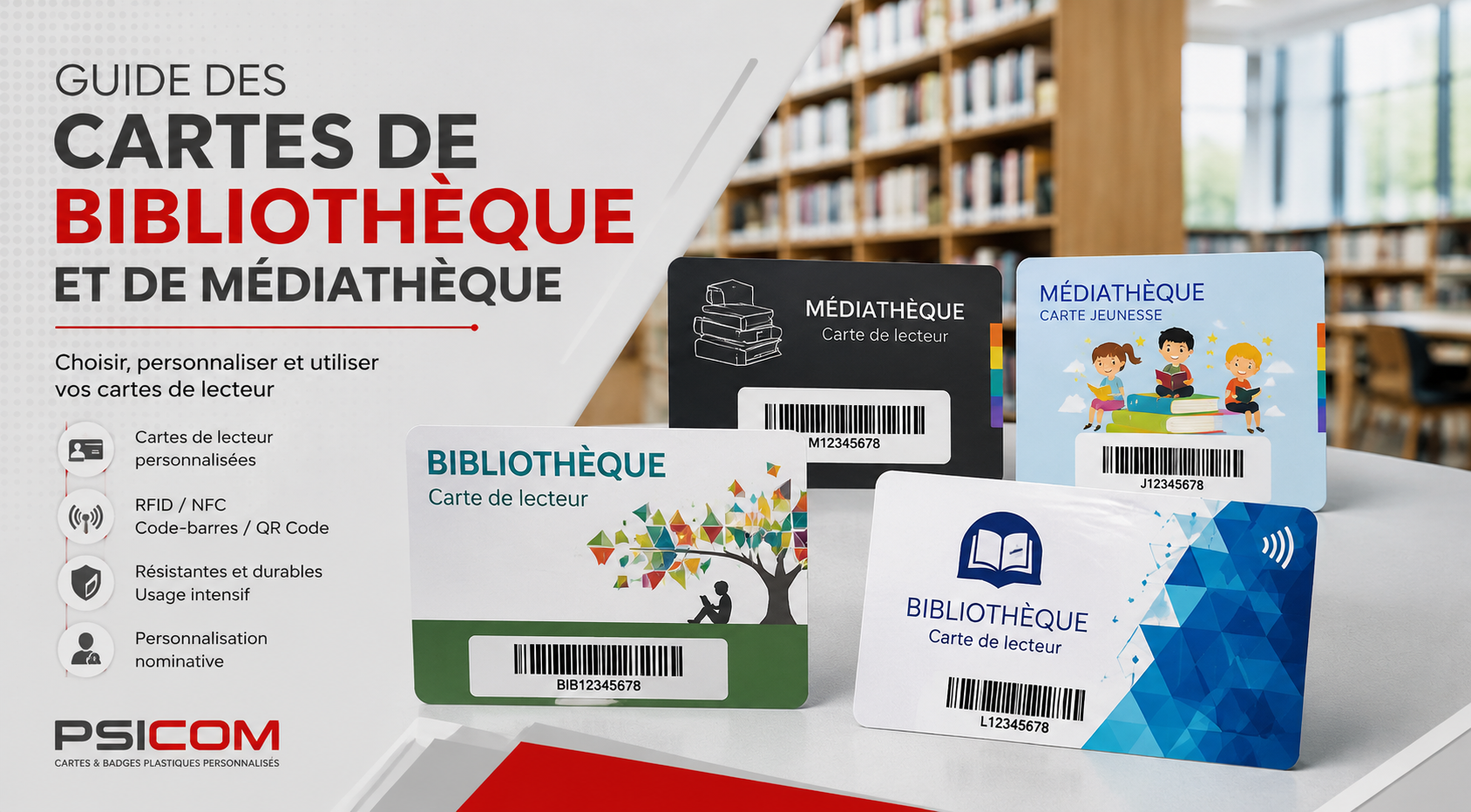 Guide des cartes de bibliothèque et de médiathèque PSICOM Guide PSICOM des cartes de bibliothèque et de médiathèque personnalisées, cartes de lecteur RFID, code-barres et cartes nominatives