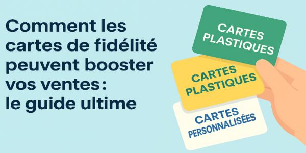 Comment les cartes de fidélité peuvent booster vos ventes : le guide ultime par PSICOM !