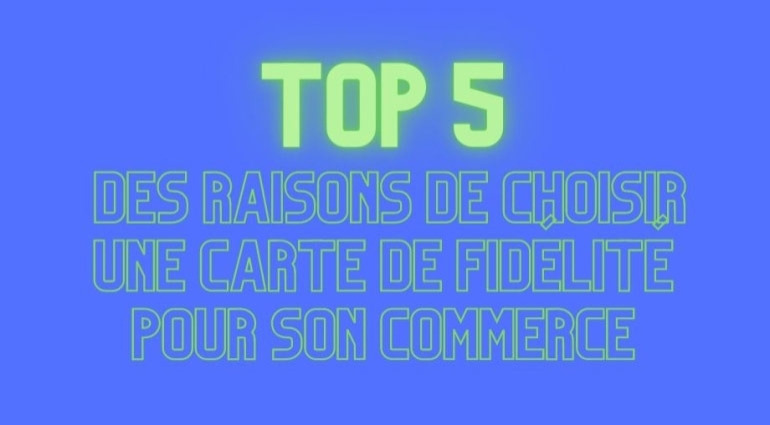 TOP 5 des raisons de choisir une carte de fidélité pour son commerce